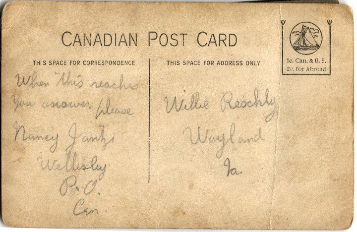 0811C.jpg - To:  Willie Reschly, Wayland, IA When this reaches you answer please.  Nancy Jantzi, Wellesley, Ontario, Canada.  1928c